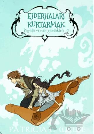 Ejderhaları Kurtarmak - Büyülü Orman Günlükleri 2