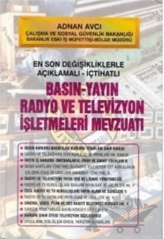 Basın-Yayın Radyo ve Televizyon İşletme Mevzuatı En Son Değişikliklerle Açıklamalı-İçtihatlı