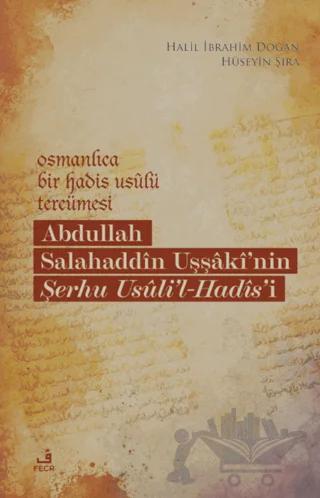 Osmanlıca Bir Hadis Usulü Tercümesi: Abdullah Salahaddin Uşşaki'nin Şerhu Usuli'l-Hadis'i