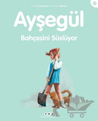 Ayşegül Bahçesini Süslüyor
