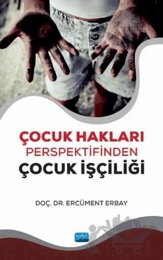 Çocuk Hakları Perspektifinden Çocuk İşçiliği – Ercüment Erbay – Nobel Akademik Yayıncılık kitap kapağı