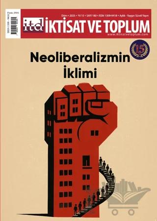 İktisat ve Toplum Dergisi 180. Sayı Neoliberalizmin İklimi