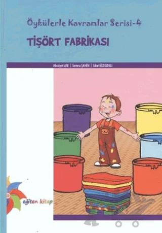 Tişört Fabrikası – Meziyet Arı, Semra Şahin, Sibel Özkızıklı – Eğiten Kitap kitap kapağı