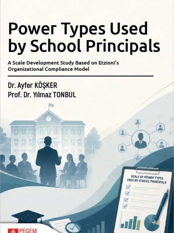 Power Types Used by School Principals: A Scale Development Study Based on Etzioni’s Organizational Compliance Model