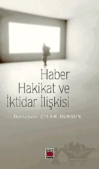 Haber Hakikat ve İktidar İlişkisi
