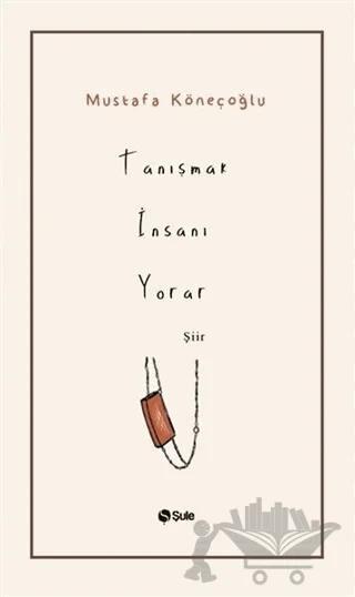 Tanışmak İnsanı Yorar