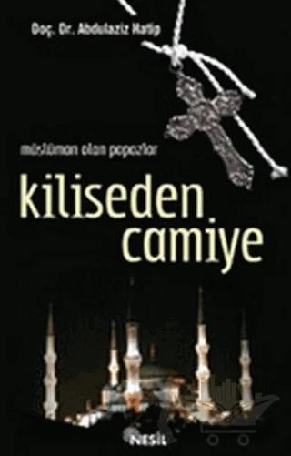 Kiliseden Camiye Müslüman Olan Papazlar