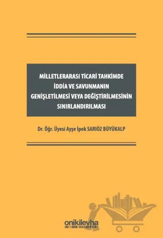 Milletlerarası Ticari Tahkimde İddia ve Savunmanın Genişletilmesi veya Değiştirilmesinin Sınırlandırılması