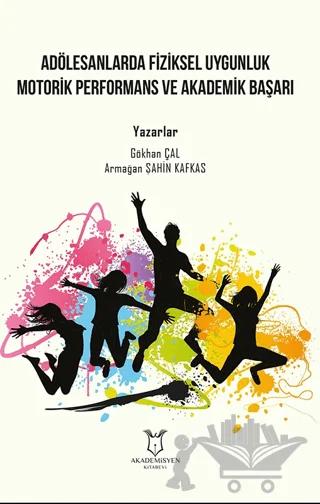 Adölesanlarda Fiziksel Uygunluk Motorik Performans ve Akademik Başarı