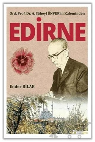 Ord. Prof. Dr. A. Süheyl Ünver’in Kaleminden Edirne