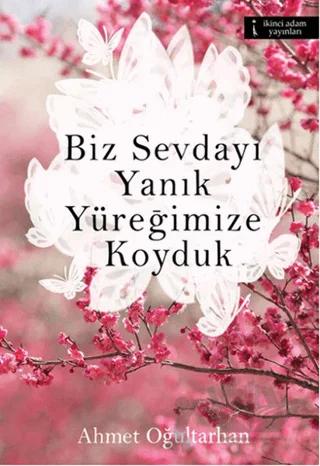 Biz Sevdayı Yanık Yüreğimize Koyduk