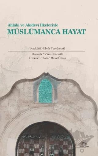 Ahlakî ve Akîdevi İlkeleriyle Müslümanca Hayat (Berekatü'l-Ebrar Tercümesi)