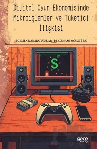 Dijital Oyun Ekonomisinde Mikroişlemler ve Tüketici İlişkisi