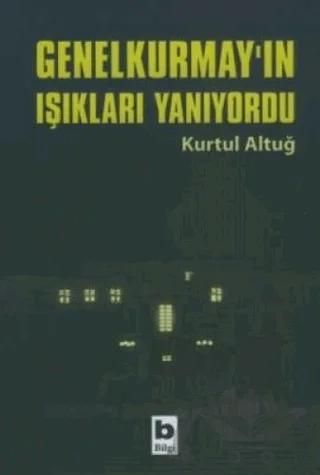 Genelkurmay’ın Işıkları Yanıyordu