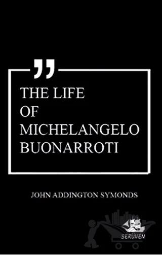 The Life of Michelangelo Buonarroti