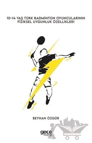 0-14 Yaş Türk Badminton Oyuncularının Fiziksel Uygunluk Özellikleri