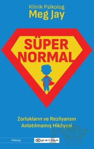 Süpernormal - Zorlukların ve Rezilyansın Anlatılmamış Hikayesi
