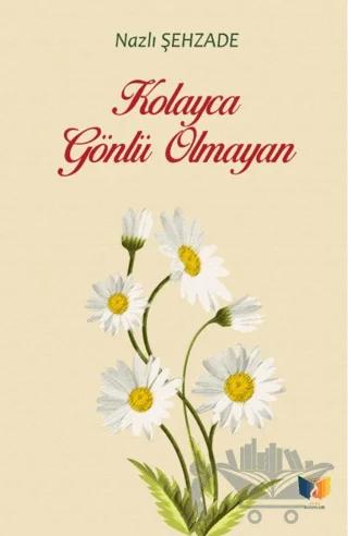 Kolayca Gönlü Olmayan