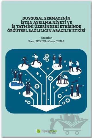 Duygusal Sermayenin İşten Ayrılma Niyeti ve İş Tatmini Üzerindeki Etkisinde Örgütsel Bağlılığın Aracılık Etkisi