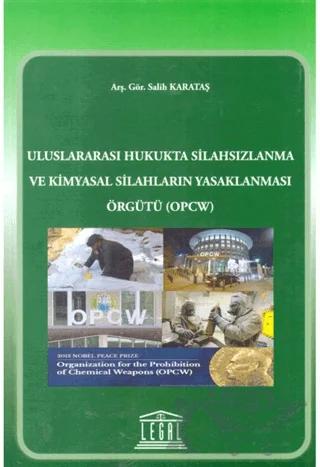 Uluslararası Hukukta Silahsızlanma ve Kimyasal Silahların Yasaklanması Örgütü (OPCW)