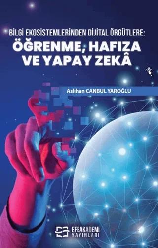 Bilgi Ekosistemlerinden Dijital Örgütlere: Öğrenme, Hafıza ve Yapay Zekâ
