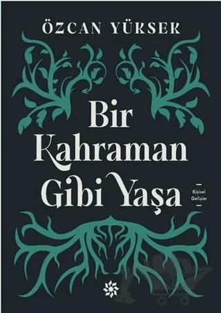 Bir Kahraman Gibi Yaşa