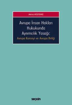 Avrupa İnsan Hakları Hukukunda Ayrımcılık Yasağı Avrupa Konseyi ve Avrupa Birliği