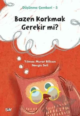 Bazen Korkmak Gerekir mi? - Düşünme Çemberi 5