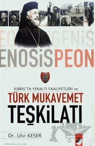 Kıbrıs'ta Yeraltı Faaliyetleri Ve Türk Mukavemet Teşkilatı – Ulvi Keser – IQ Kültür Sanat Yayıncılık kitap kapağı