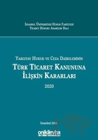Yargıtay Hukuk ve Ceza Dairelerinin Türk Ticaret Kanununa İlişkin Kararları 2020