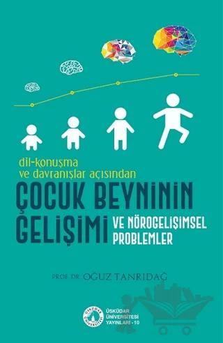 Dil-Konuşma ve Davranışlar Açısından Çocuk Beyninin Gelişimi ve Nörogelişimsel Problemler