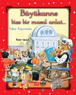 Büyükanne Bize Masal Anlat-Vahşi Hayvanlar