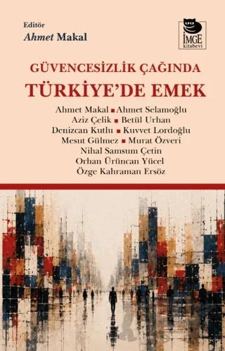 Güvencesizlik Çağında Türkiye'de Emek