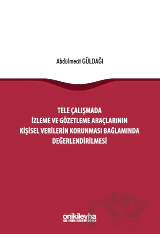 Tele Çalışmada İzleme ve Gözetleme Araçlarının Kişisel Verilerin Korunması Bağlamında Değerlendirilmesi