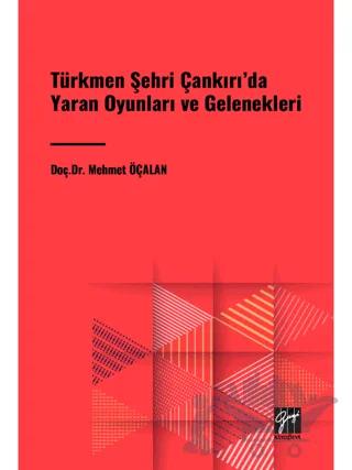 Türkmen Şehri Çankırı'da Yaran Oyunları ve Gelenekleri