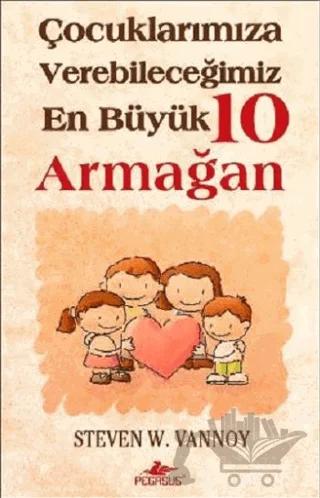 Çocuklarımıza Verebileceğimiz En Büyük 10 Armağan