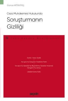 Ceza Muhakemesi HukukundaSoruşturmanın Gizliliği – Ceza Hukuku Monografileri –