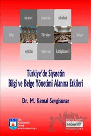 Türkiye’de Siyasetin Bilgi ve Belge Yönetimi Alanına Etkileri
