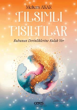 Tılsımlı Fısıltılar – Meltem Akar – Ceres Yayınları kitap kapağı