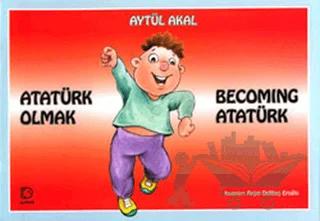 Atatürk Olmak Becoming Atatürk