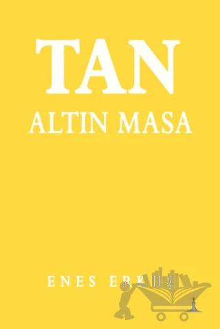 Tan: Altın Masa