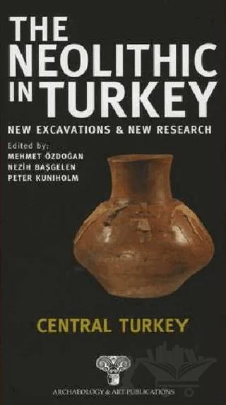 The Neolithic in Turkey - Central Turkey / Volume 3