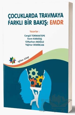 Çocuklarda Tramvaya Farklı Bir Bakış: EMDR – Cangül Tokmaktepe, Ecem Karataş, Gökçehan Akoğuz, Yağmur Demircan – Eğiten Kitap kitap kapağı
