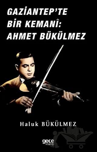 Gaziantep'de Bir Kemani Ahmet Bükülmez