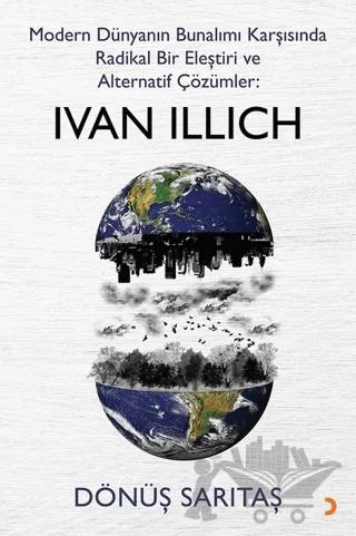 Modern Dünyanın Bunalımı Karşısında Radikal Bir Eleştiri ve Alternatif Çözümler: Ivan Illich