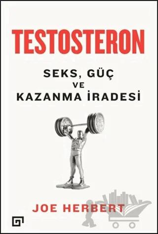 Testosteron: Seks Güç ve Kazanma İradesi