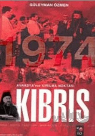 Avrasya'nın Kırılma Noktası Kıbrıs 1974