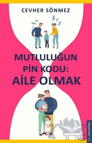 Mutluluğun Pin Kodu: Aile Olmak