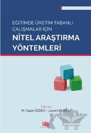 Eğitimde Üretim Tabanlı Çalışmalar İçin Nitel Araştırma Yöntemleri