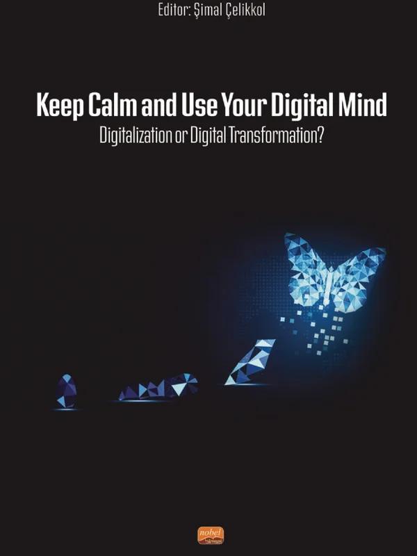 Keep Calm and Use Your Digital Mind Digitization or Digital Transformation?